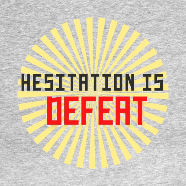 Hesitation Is Defeat by MinimalSpace